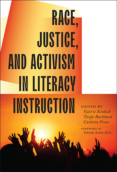 Race, Justice, and Activism in Literacy Instruction 9780807763216