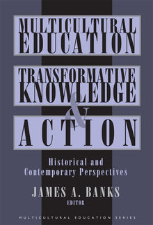 Cover image for Multicultural Education, Transformative Knowledge and Action, isbn: 9780807735312