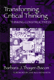 Cover image for Transforming Critical Thinking:Thinking Constructively, isbn: 9780807739242