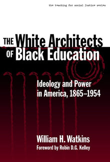 Cover image for The White Architects of Black Education, isbn: 9780807740422