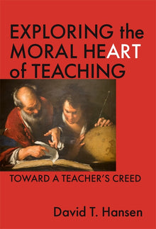 Cover image for Exploring the Moral Heart of Teaching, isbn: 9780807740934