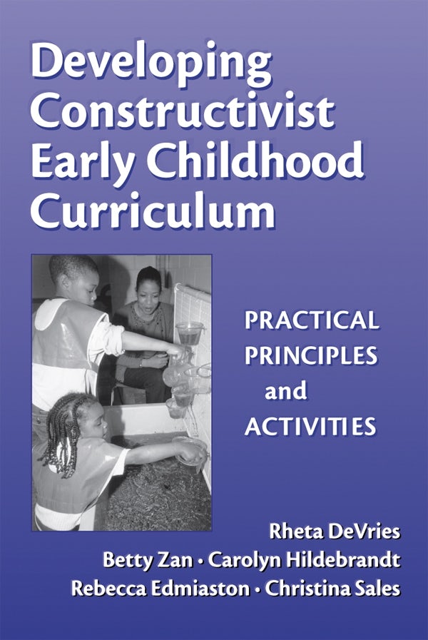 Constructivist Curriculum Developing Constructivist Early Childhood Curriculum – Teachers College ...