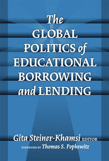 Cover image for The Global Politics of Educational Borrowing and Lending, isbn: 9780807744932