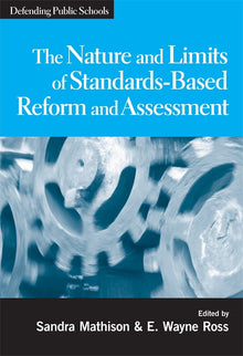 Cover image for The Nature and Limits of Standards-Based Assessment and Reform, isbn: 9780807749012