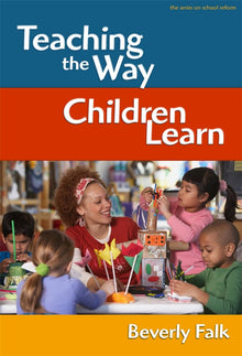 Cover image for Teaching the Way Children Learn, isbn: 9780807749289