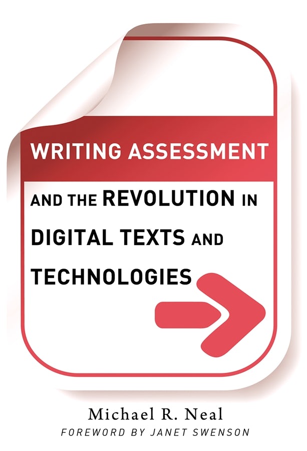 Cover image for Writing Assessment and the Revolution in Digital Texts and Technologies, isbn: 9780807751404