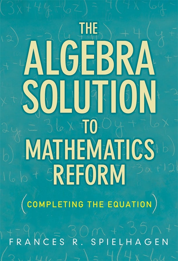 Cover image for The Algebra Solution to Mathematics Reform, isbn: 9780807752319