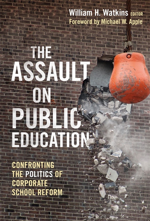 Cover image for The Assault on Public Education, isbn: 9780807752548