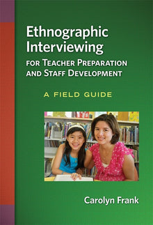 Cover image for Ethnographic Interviewing for Teacher Preparation and Staff Development, isbn: 9780807752562