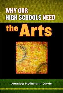 Cover image for Why Our High Schools Need the Arts, isbn: 9780807752869