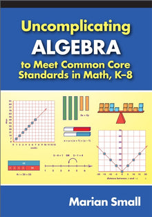Cover image for Uncomplicating Algebra to Meet Common Core Standards in Math, K-8, isbn: 9780807755174