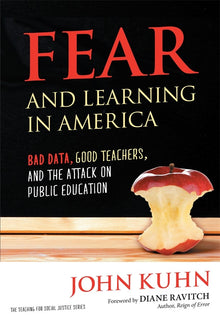 Cover image for Fear and Learning in America—Bad Data, Good Teachers, and the Attack on Public Education, isbn: 9780807755723