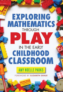 Cover image for Exploring Mathematics Through Play in the Early Childhood Classroom, isbn: 9780807755891