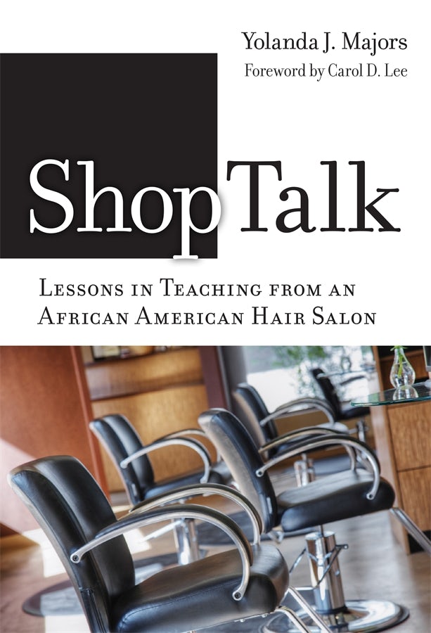 Cover image for Shoptalk—Lessons in Teaching from an African American Hair Salon, isbn: 9780807756621