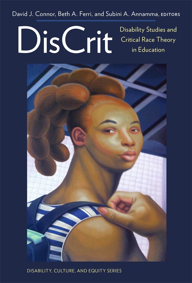 Cover image for DisCrit—Disability Studies and Critical Race Theory in Education, isbn: 9780807756676