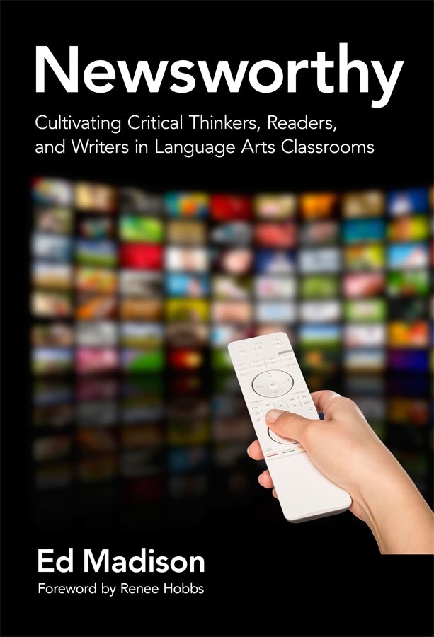 Cover image for Newsworthy—Cultivating Critical Thinkers, Readers, and Writers in Language Arts Classrooms, isbn: 9780807756874