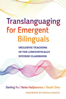 Cover image for Translanguaging for Emergent Bilinguals, isbn: 9780807761137