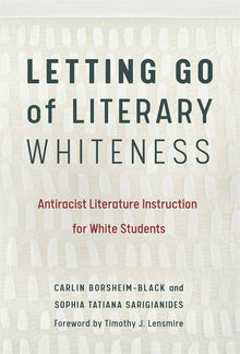 Cover image for Letting Go of Literary Whiteness, isbn: 9780807763056