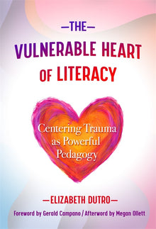 Cover image for The Vulnerable Heart of Literacy, isbn: 9780807763131