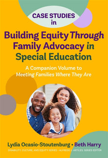 Cover image for Case Studies in Building Equity Through Family Advocacy in Special Education, isbn: 9780807765340