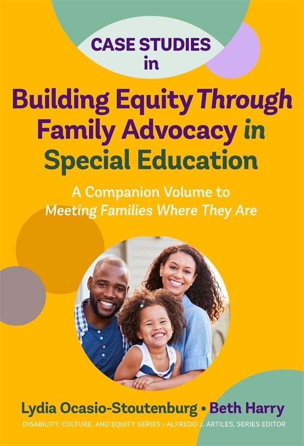 Cover image for Case Studies in Building Equity Through Family Advocacy in Special Education, isbn: 9780807765357