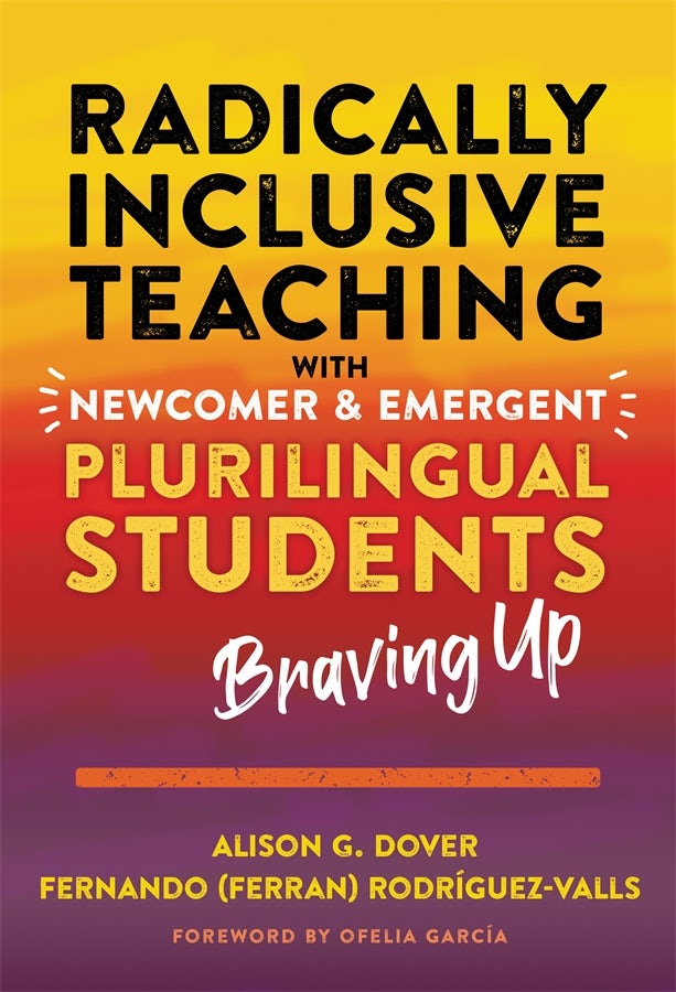 Cover image for Radically Inclusive Teaching With Newcomer and Emergent Plurilingual Students, isbn: 9780807766408