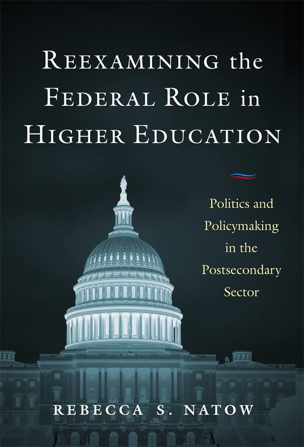 Cover image for Reexamining the Federal Role in Higher Education, isbn: 9780807766767