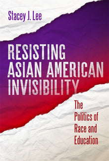 Cover image for Resisting Asian American Invisibility, isbn: 9780807767450