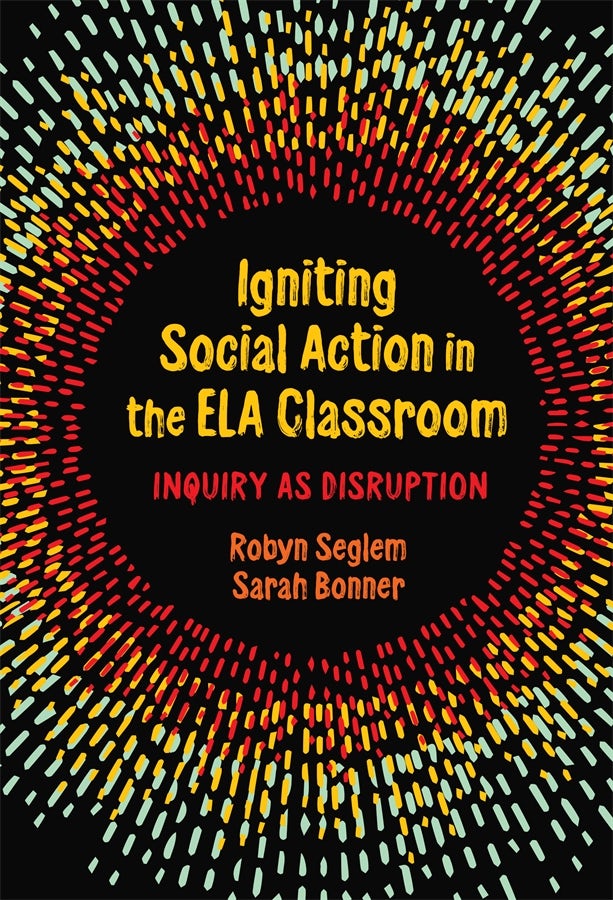 Cover image for Igniting Social Action in the ELA Classroom, isbn: 9780807767559