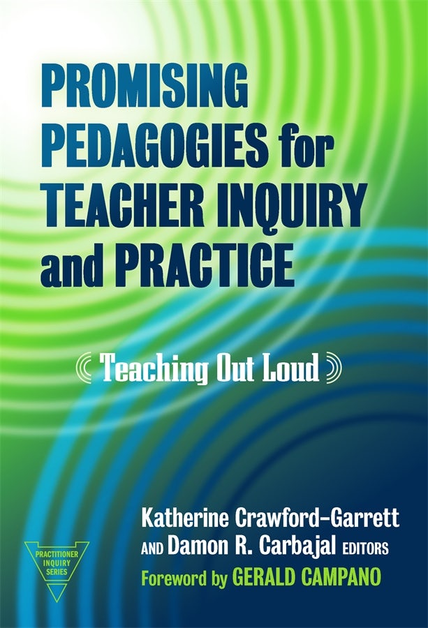Cover image for Promising Pedagogies for Teacher Inquiry and Practice, isbn: 9780807767795