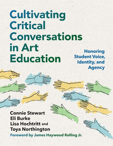 Cover image for Cultivating Critical Conversations in Art Education, isbn: 9780807768983