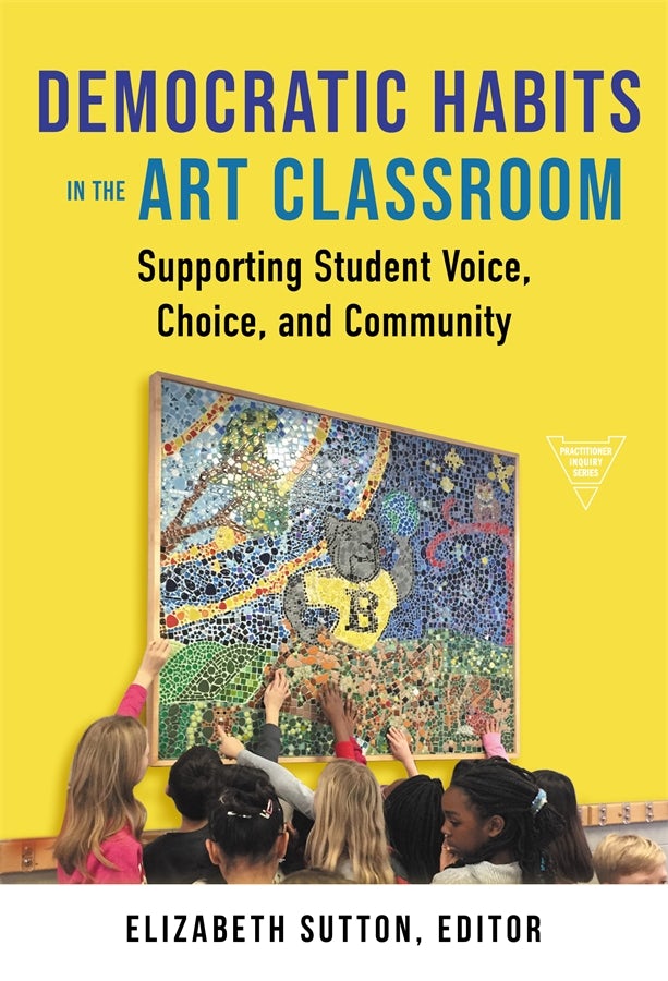 Cover image for Democratic Habits in the Art Classroom, isbn: 9780807769010