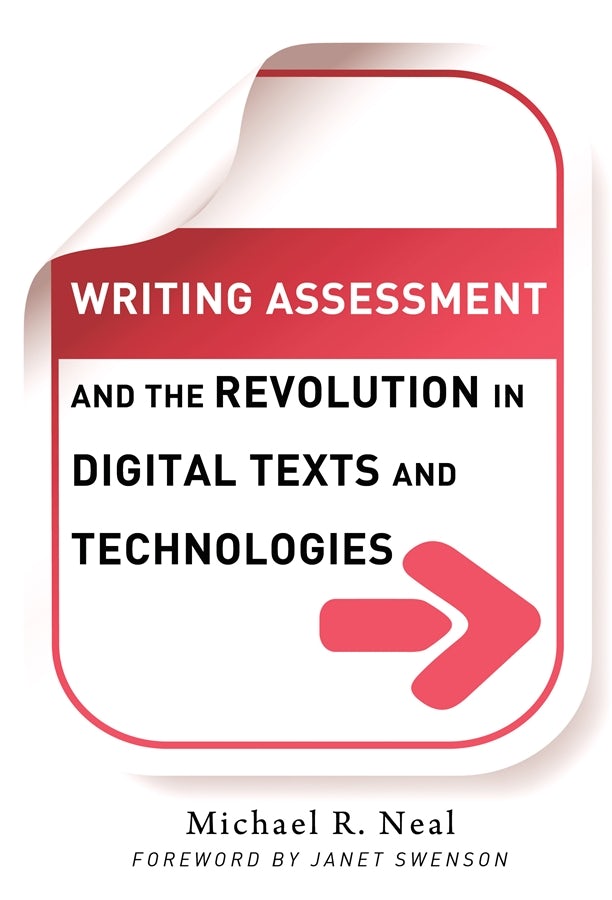 Cover image for Writing Assessment and the Revolution in Digital Texts and Technologies, isbn: 9780807770757