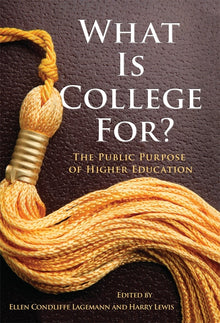 Cover image for What Is College For? The Public Purpose of Higher Education, isbn: 9780807770979