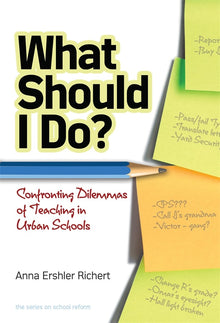 Cover image for What Should I Do? Confronting Dilemmas of Teaching in Urban Schools, isbn: 9780807771020