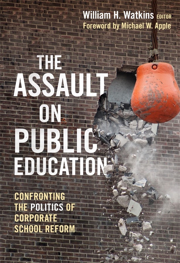 Cover image for The Assault on Public Education, isbn: 9780807771433