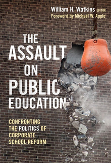 Cover image for The Assault on Public Education, isbn: 9780807771433