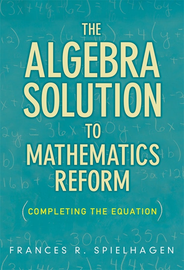 Cover image for The Algebra Solution to Mathematics Reform, isbn: 9780807771822