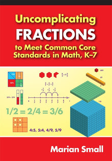 Cover image for Uncomplicating Fractions to Meet Common Core Standards in Math, K–7, isbn: 9780807773031