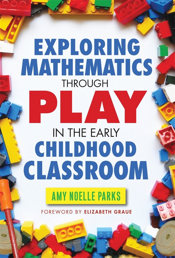 Cover image for Exploring Mathematics Through Play in the Early Childhood Classroom, isbn: 9780807773475