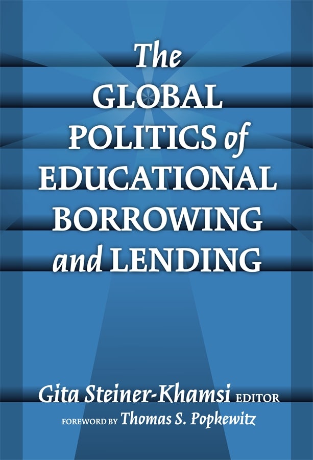 Cover image for The Global Politics of Educational Borrowing and Lending, isbn: 9780807775943