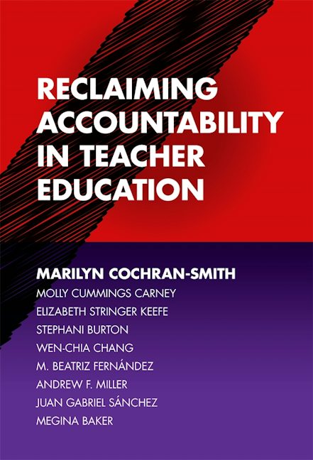 Teaching Accountability Reclaiming Accountability in Teacher Education β Teachers College Press