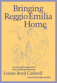 Cover image for Bringing Reggio Emilia Home, isbn: 9780807777251