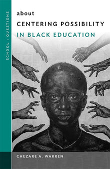 Cover image for about Centering Possibility in Black Education, isbn: 9780807779545