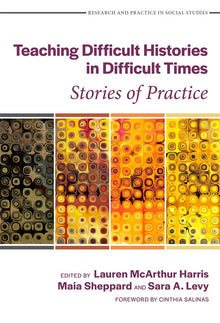 Cover image for Teaching Difficult Histories in Difficult Times, isbn: 9780807780770