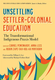 Cover image for Unsettling Settler-Colonial Education, isbn: 9780807780954