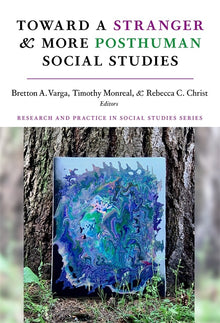Cover image for Toward a Stranger and More Posthuman Social Studies, isbn: 9780807781685