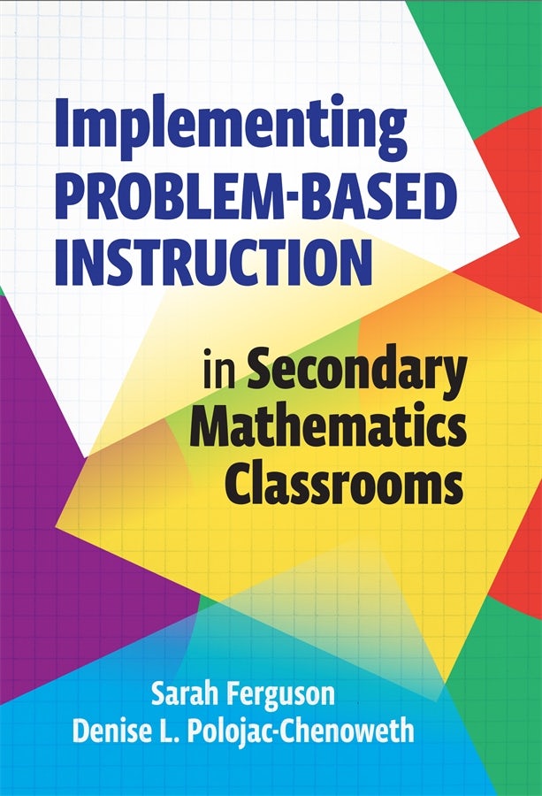 Cover image for Implementing Problem-Based Instruction in Secondary Mathematics Classrooms, isbn: 9780807782187