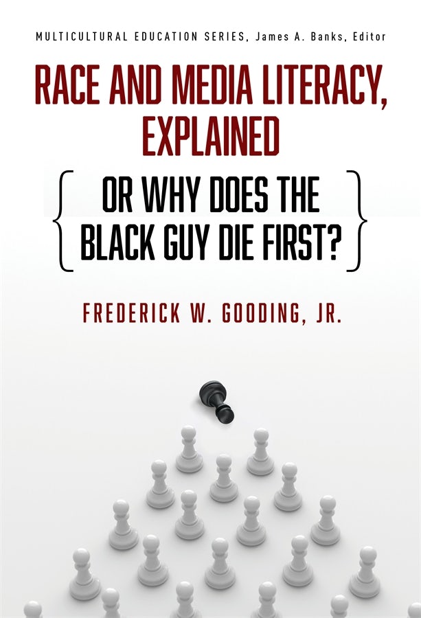 Cover image for Race and Media Literacy, Explained (or Why Does the Black Guy Die First?), isbn: 9780807782248
