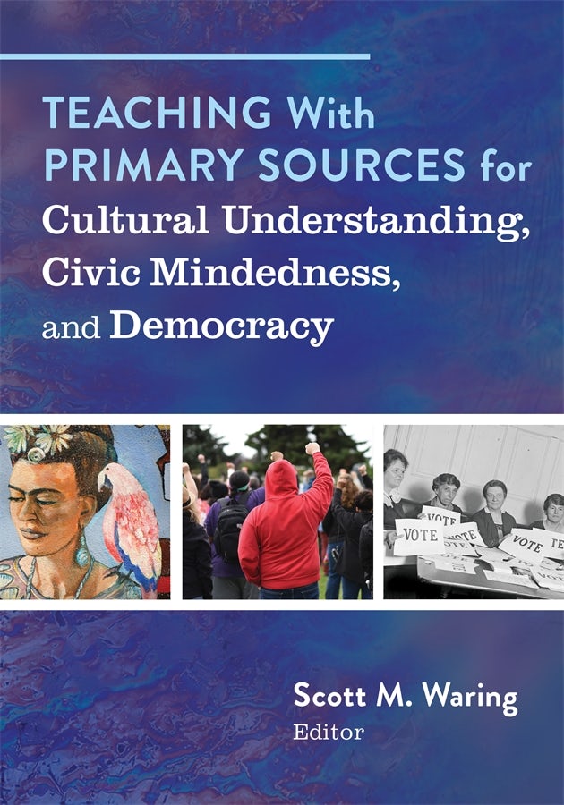 Cover image for Teaching With Primary Sources for Cultural Understanding, Civic Mindedness, and Democracy, isbn: 9780807782392
